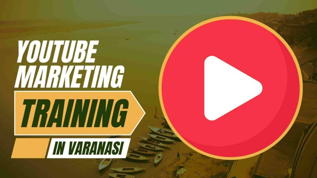 YouTube Marketing Course in Varanasi
